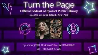Turn the Page Podcast - Episode 387B: Braidee Otto on SONGBIRD OF THE SORROWS