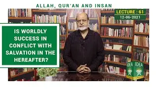 Is Worldly Success in conflict with Salvation in the Hereafter? | Lecture 61|