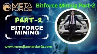 BITFORCE MINING $🔥🔥PART-2 $🔥🔥 More details by Monuj kumar Dutta.#bitforce #mining #part2  #bitcoin