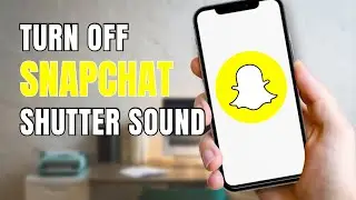How To Turn Off Snapchat Shutter Sound