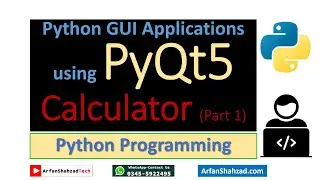 Python Programming|  Developing Calculator  using PYQT5  Framework (GUI)|  Part 1| Arfan Shahzad