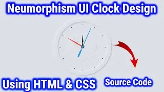 How To Create Neumorphism UI Clock Using HTML & CSS | WebHak5