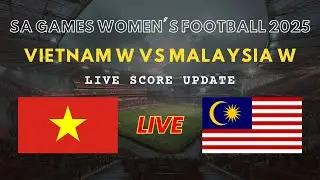 Vietnam vs Malaysia Live Scores | Southeast Asian Games Women's Football 2025 Round 1