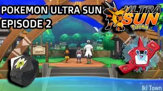 Rotomdex Is Fire!!!!! (Pokemon Ultra Sun Walkthrough Episode 2)