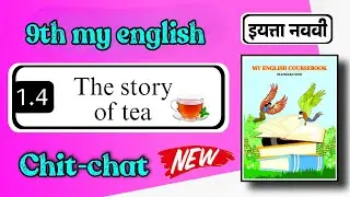 Class 9 english 1.4 chit chat - The Story of Tea chit chat - std 9th my english