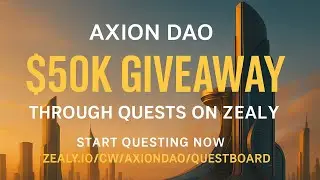 Axion DAO $50K Giveaway & Weekly Updates