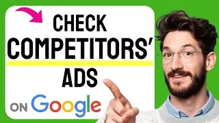 How to CHECK Competitors' Ads on Google (Step by Step) 2025
