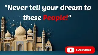 WARNING: Never Tell Your Dreams to These 3 People! (Islamic Wisdom)