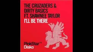 The Cruzaders & Dirty Basics feat Shawnee Taylor - I'll be there (Extended Mix)