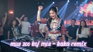 mus zoo koj mos remix - seev cev zoo saib heev | kaka remix