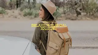 Relaxing music, beautiful travel view