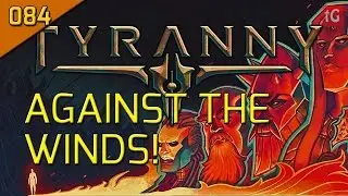 Let's Play Tyranny Hard #84 The Winds Of Sentinel Stand - Roleplay / Gameplay