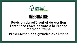 Webinaire FSC France : Les grandes évolutions du nouveau Référentiel de Gestion forestière français