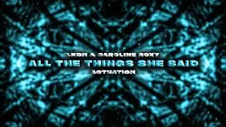 LKDN & Caroline Roxy - All The Things She Said