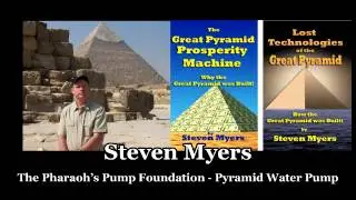Show 21   Steven Myers   THE GIZA PYRAMID WATER PUMP &ndash; THE PHARAOH&rsquo;S PUMP FOUNDATION