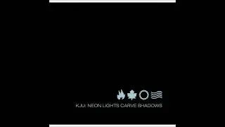 KJU: - Neon Lights Carve Shadows (Full Album)