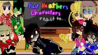 Past Heathers characters react to random videos of themselves