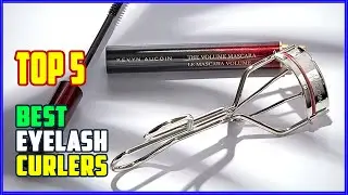 TOP 5 Best Eyelash Curlers 2026