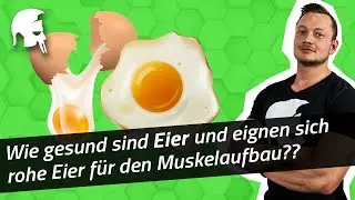Wie gut eignen sich (rohe) Eier für den Muskelaufbau?