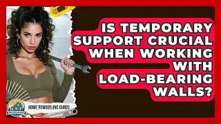 Is Temporary Support Crucial When Working With Load-bearing Walls? - Home Remodeling Gurus