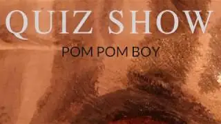 Pom Pom Boy by Quiz Show - New Alternative Rock, Indie Music | 2018