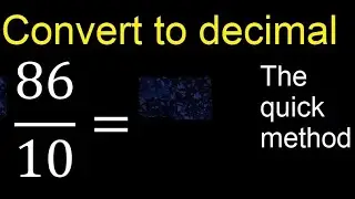 Convert 86/10 to decimal . How To Convert Decimals to Fractions