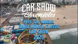 CAR SHOW CHRONICLES S1. EP7. PT1. 5TH ANNUAL CLASSIC CAR SHOW SANTA MONICA PIER EXCESS CLASSICS ED