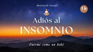 ADI&Oacute;S al INSOMNIO &bull; Descansa Pl&aacute;cidamente &hearts; Duerme como un Beb&eacute;