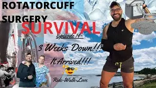 ROTATOR CUFF SURGERY-SURVIVAL-EP 14- 3 WEEKS DOWN!! :) RIDE -  WALK - LOVE