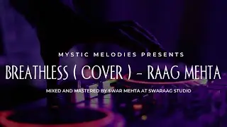 Breathless Cover | Swaraag Studio Sessions | Raag Mehta | Swar Mehta