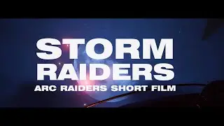 STORM RAIDERS | ARC RAIDERS SHORT FILM
