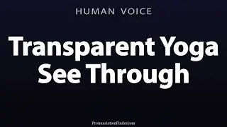 How To Pronounce Transparent Yoga See Through