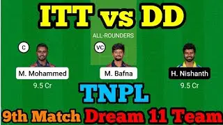 ITT vs DD 9th TNPL Match Dream11 Team| ITT vs DD Dream11 Team Prediction & Playing 11|itt vs dd team