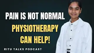Physiotherapy Kya Hoti Hai? | Pain Is Not Normal | Complete Guide | Ritu Talks