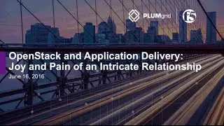 OpenStack and Application Delivery joy and pain of an intricate relationship