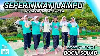 SEPERTI MATI LAMPU | DANCE KREASI - TIKTOK VIRAL | BOCIL SQUAD | MOMMY BINTANG