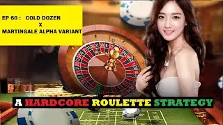 EP 60 : Cold Dozen x Martingale Alpha Variant [Roulette Strategy]