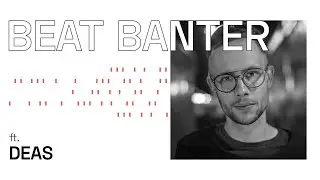 Beat Banter: Deas (CLR/Arts/Planet Rhythm)