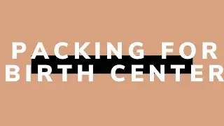 Packing for the Birth Center// How to prepare for labor; What to bring to the Birth Center