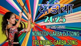 DANDIYA 2025 | DJ MGB MUSIC | NONSTOP GARBA DJ SONG | TRENDING GARBA SONG