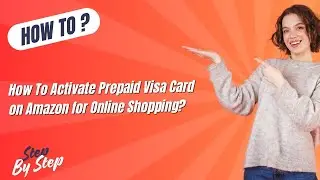 How To Activate Prepaid Visa Card on Amazon for Online Shopping ? - Step by Step