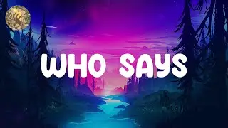 Selena Gomez & The Scene - Who Says (Lyrics) Justin Bieber, Bruno Mars (Mix)