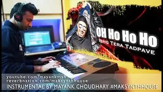 OH Ho Ho|Ishq Tera Tadpave Instrumental|Cover|Mayank|Maksynthhouse|Punjabi Instrumental |CTK7300IN