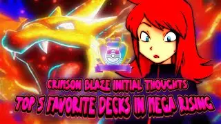 NEW SET CRIMSON BLAZE INITIAL THOUGHTS + 5 FAVORITE DECKS FROM MEGA RISING