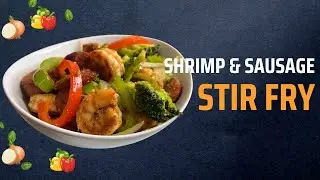 Shrimp & Sausage Stir Fry | HOW TO | QUICK MEAL IDEA
