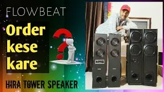 How to order Hira Tower speakers? Know the correct way
