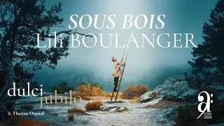 Sous Bois - Lili Boulanger - Dulci Jubilo, Christopher Gibert & Thomas Ospital, film d'Elliot Storey