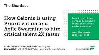 How Celonis is using Prioritization and Agile Swarming to hire talent 2X faster | with Kevin Blair