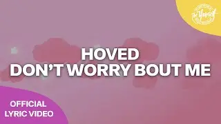 Hoved - Don't Worry Bout Me (Official Lyric Video) [Be Yourself]