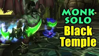 Black Temple SOLO on Monk for Warglaive of Azzinoth & LOTS OF GOLD | Mists of Pandaria Prepatch